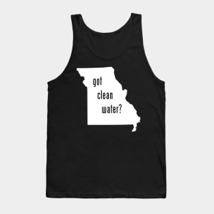 MO-Got Clean Water? Tank Top